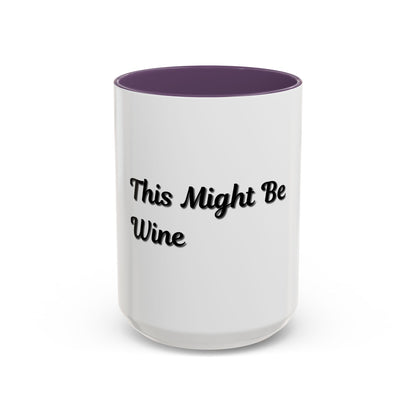 Funny Coffee Mug - "This Might Be Wine" - Perfect for Wine Lovers