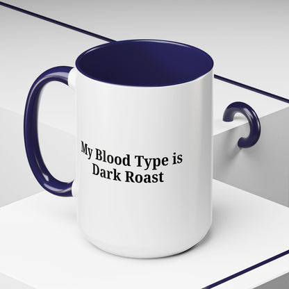 My Blood Type is Dark Roast Coffee Mug