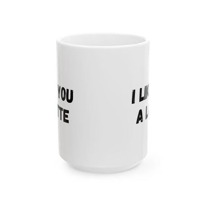 Cute Coffee Mug - I Like You A Latte - Funny Gift for Coffee Lovers, Birthday, Friend Gift, Valentine's Day