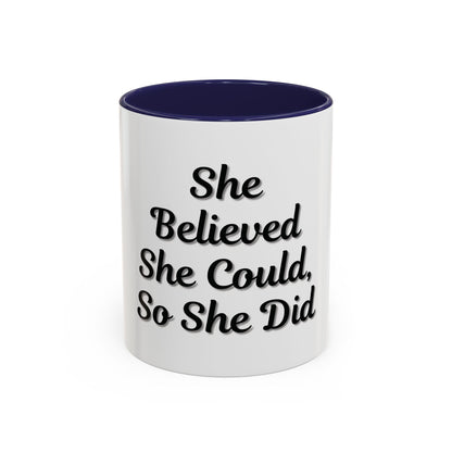 Inspiring Accent Coffee Mug - 'She Believed She Could, So She Did' - 11oz & 15oz