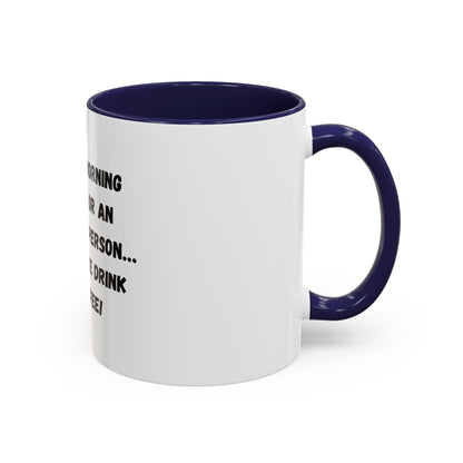 Funny Coffee Mug - "I'm Not a Morning Person" - 11oz & 15oz