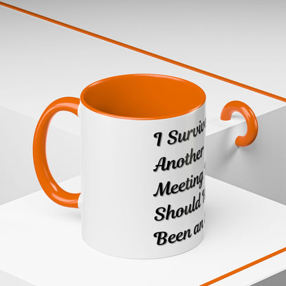 Humorous Coffee Mug - "I Survived Another Meeting That Should Have Been an Email"