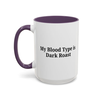 My Blood Type is Dark Roast Coffee Mug