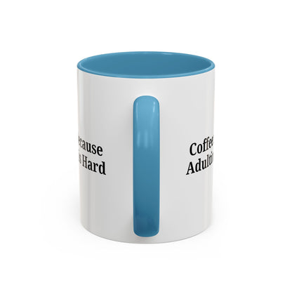 Adulting is Hard Coffee Mug - Fun 11oz & 15oz Accent Mug