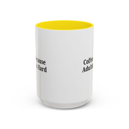 Adulting is Hard Coffee Mug - Fun 11oz & 15oz Accent Mug