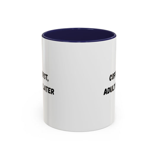 Coffee First, Adulthood Later Mug - Funny Accent Coffee Cup for Adults