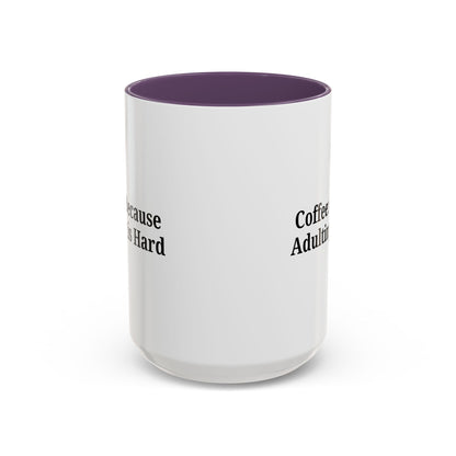 Adulting is Hard Coffee Mug - Fun 11oz & 15oz Accent Mug
