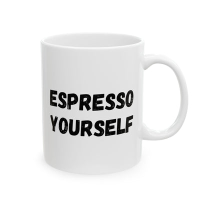 Espresso Yourself Ceramic Mug - Motivational Coffee Cup (11oz & 15oz)