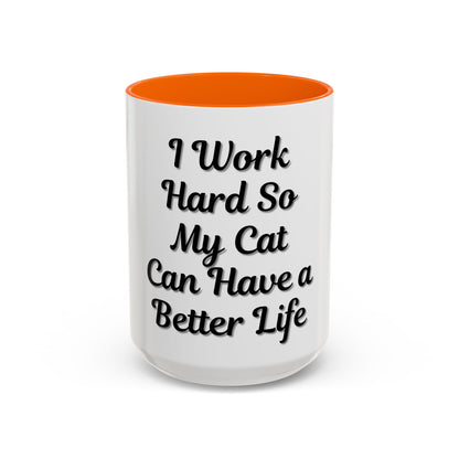 Cat Lover's Accent Coffee Mug - I Work Hard So My Cat Can Have a Better Life