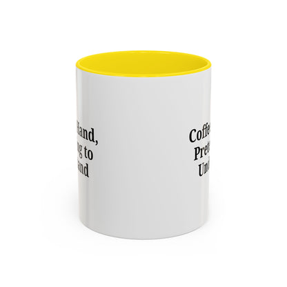 Coffee Humor Mug - "Coffee in Hand, Pretending to Understand"