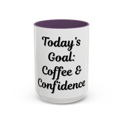 Inspirational Coffee Mug - Today's Goal: Coffee & Confidence