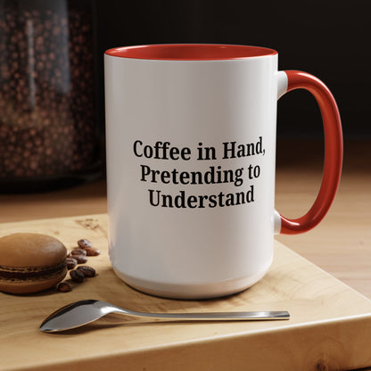 Coffee Humor Mug - "Coffee in Hand, Pretending to Understand"