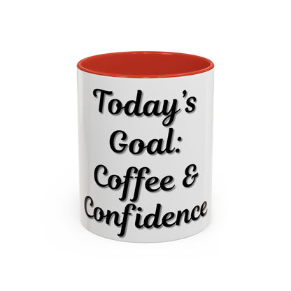 Inspirational Coffee Mug - Today's Goal: Coffee & Confidence