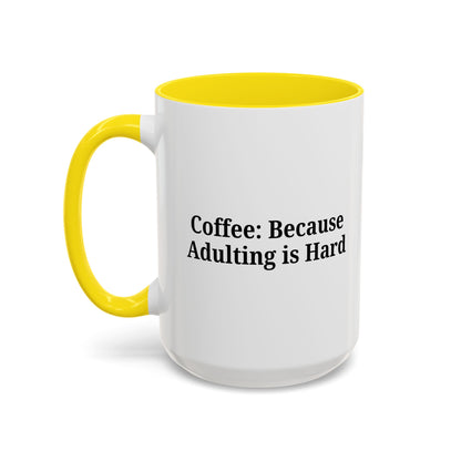 Adulting is Hard Coffee Mug - Fun 11oz & 15oz Accent Mug