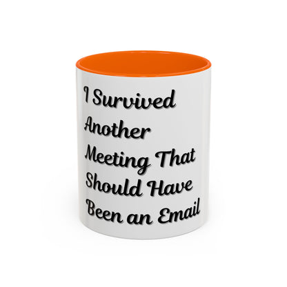 Humorous Coffee Mug - "I Survived Another Meeting That Should Have Been an Email"