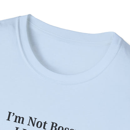 Unisex Softstyle T-Shirt - "I'm Not Bossy, I Just Have Better Ideas" Empowering Tee