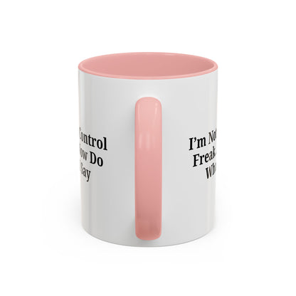 Funny Accent Coffee Mug - I'm Not a Control Freak, Gift for Boss/Office, Unique Tea Cup, Ideal for Birthdays, Humor Lovers