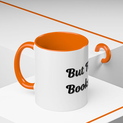 But First, Books Accent Coffee Mug - Perfect Gift for Book Lovers