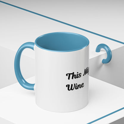 Funny Coffee Mug - "This Might Be Wine" - Perfect for Wine Lovers