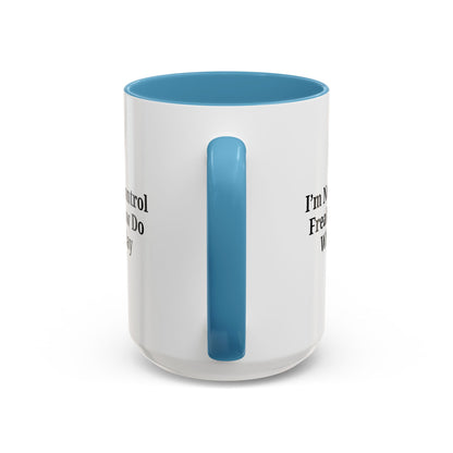 Funny Accent Coffee Mug - I'm Not a Control Freak, Gift for Boss/Office, Unique Tea Cup, Ideal for Birthdays, Humor Lovers