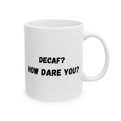 Funny Ceramic Mug - Conversation Starter (11oz, 15oz)