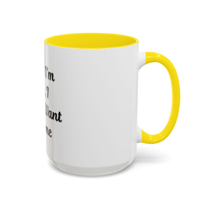 Funny Accent Coffee Mug - "Sorry I’m Late, I Didn’t Want to Come" - Perfect Gift for Coffee Lovers
