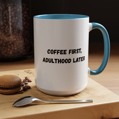 Coffee First, Adulthood Later Mug - Funny Accent Coffee Cup for Adults