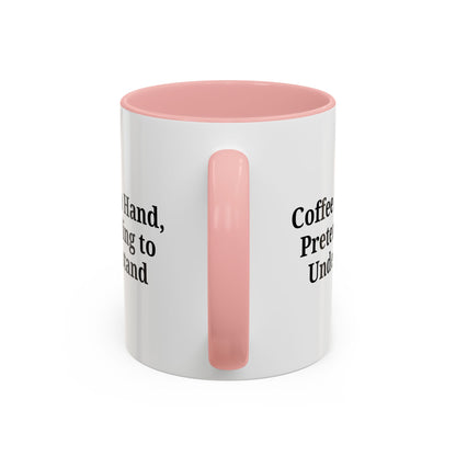 Coffee Humor Mug - "Coffee in Hand, Pretending to Understand"