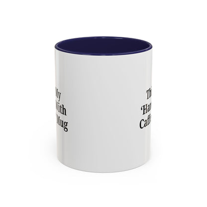 Funny Handle With Caffeine Coffee Mug - 11oz & 15oz
