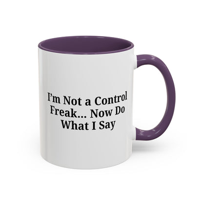 Funny Accent Coffee Mug - I'm Not a Control Freak, Gift for Boss/Office, Unique Tea Cup, Ideal for Birthdays, Humor Lovers