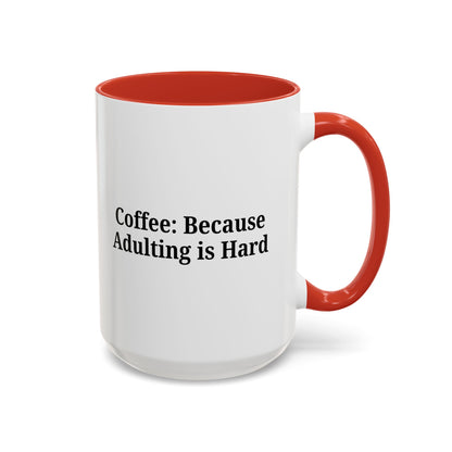 Adulting is Hard Coffee Mug - Fun 11oz & 15oz Accent Mug