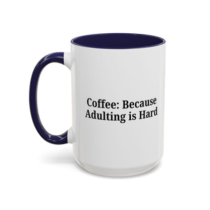Adulting is Hard Coffee Mug - Fun 11oz & 15oz Accent Mug