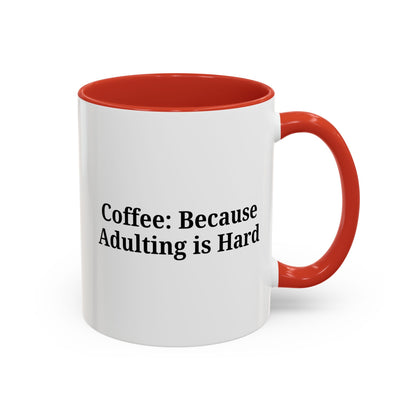 Adulting is Hard Coffee Mug - Fun 11oz & 15oz Accent Mug