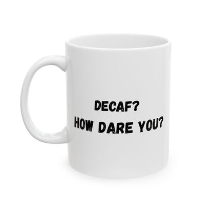 Funny Ceramic Mug - Conversation Starter (11oz, 15oz)