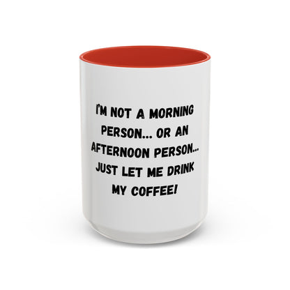 Funny Coffee Mug - "I'm Not a Morning Person" - 11oz & 15oz