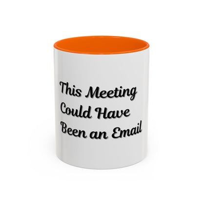 Funny Office Accent Coffee Mug - "This Meeting Could Have Been an Email" - 11 & 15oz