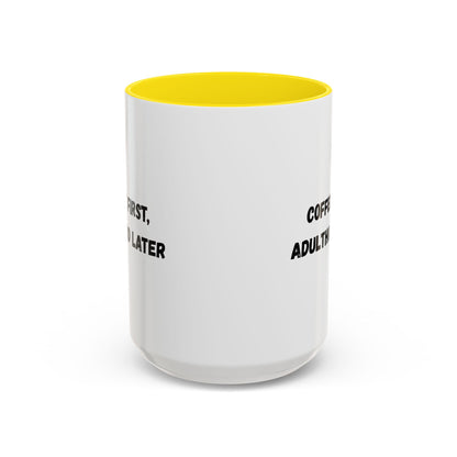 Coffee First, Adulthood Later Mug - Funny Accent Coffee Cup for Adults
