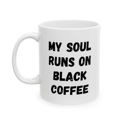 Coffee Lover's Ceramic Mug – 'My Soul Runs on Black Coffee' – Perfect Gift for Coffee Enthusiasts
