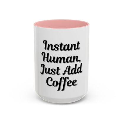 Inspirational Accent Coffee Mug - 'Instant Human, Just Add Coffee' - Perfect Gift for Coffee Lovers
