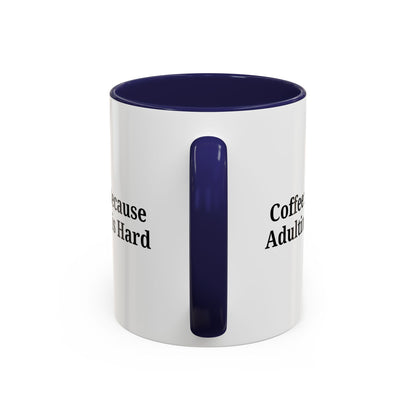 Adulting is Hard Coffee Mug - Fun 11oz & 15oz Accent Mug