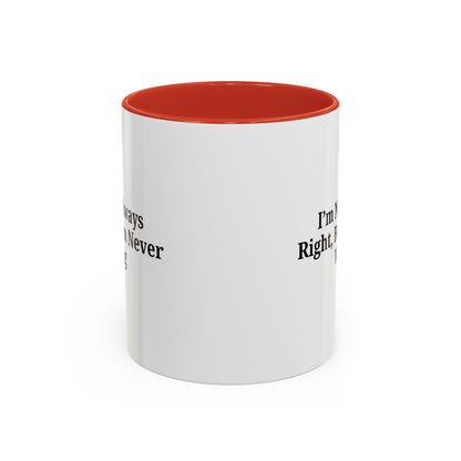 Funny Coffee Mug - Humorous Gift for Coffee Lovers, Gift for Friends, Right Quotes, Motivational Cup, Office Mug