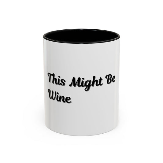 Funny Coffee Mug - "This Might Be Wine" - Perfect for Wine Lovers - product image